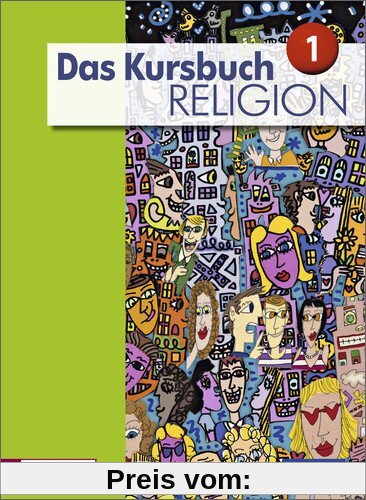 Das Kursbuch Religion - Ausgabe 2015: Schülerband 1